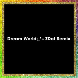 Giovanna的专辑Dream World (ZDot Remix)