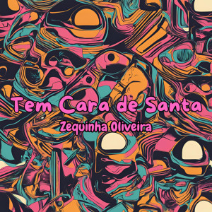 ดาวน์โหลดและฟังเพลง Tem Cara de Santa พร้อมเนื้อเพลงจาก Zequinha Oliveira