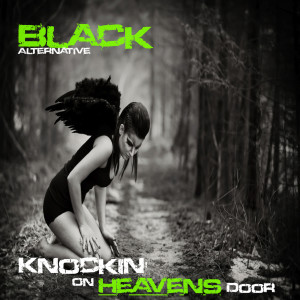 收聽Black Alternative的Knockin' on Heavens Door歌詞歌曲