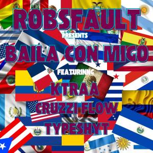 收聽RobsFault的Baila Con Migo (feat. Ktraa, Cruzzi Flow & TypeShyt)歌詞歌曲