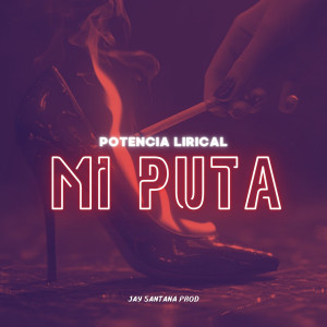 收聽Potencia Lirical的Mi Puta (Explicit)歌詞歌曲