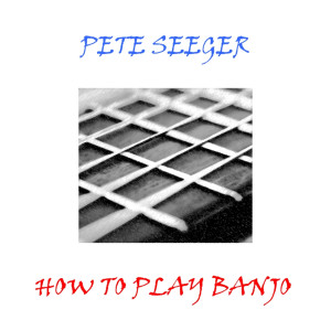 ดาวน์โหลดและฟังเพลง Loud Strum พร้อมเนื้อเพลงจาก Pete Seeger