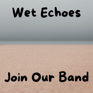 收聽Wet Echoes的Join Our Band歌詞歌曲