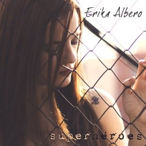ดาวน์โหลดและฟังเพลง Superhéroes พร้อมเนื้อเพลงจาก Erika Albero