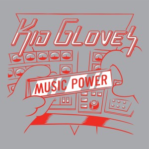 ดาวน์โหลดและฟังเพลง Music Power (D1 Remix) พร้อมเนื้อเพลงจาก Kid Gloves
