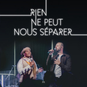 Listen to Rien Ne Peut Nous Séparer song with lyrics from Église Momentum