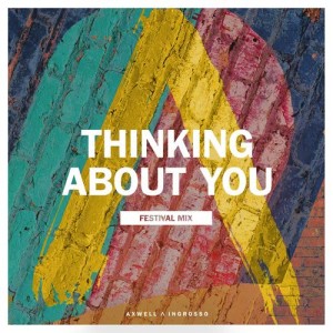 收聽Axwell Λ Ingrosso的Thinking About You (Festival Mix)歌詞歌曲