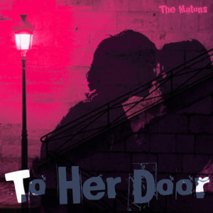 ดาวน์โหลดและฟังเพลง To Her Door พร้อมเนื้อเพลงจาก The Matons