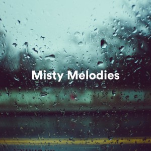 Album Misty Melodies (Calming and Meditative Music for Relaxation) oleh ASMR Rain Sounds