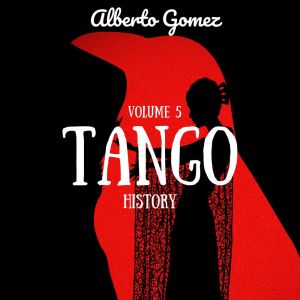 Album Tango History (Volume 5) from Alberto Gomez
