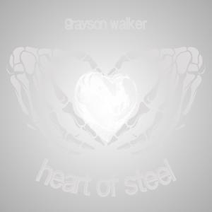 收聽Grayson Walker的Heart of Steel歌詞歌曲