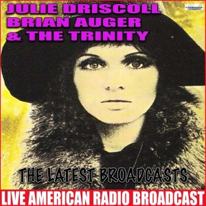 Album The Latest Broadcasts (Live) from Julie Driscoll,