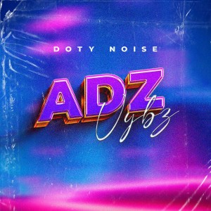 อัลบัม ADZ VYBZ (Explicit) ศิลปิน Doty Noise