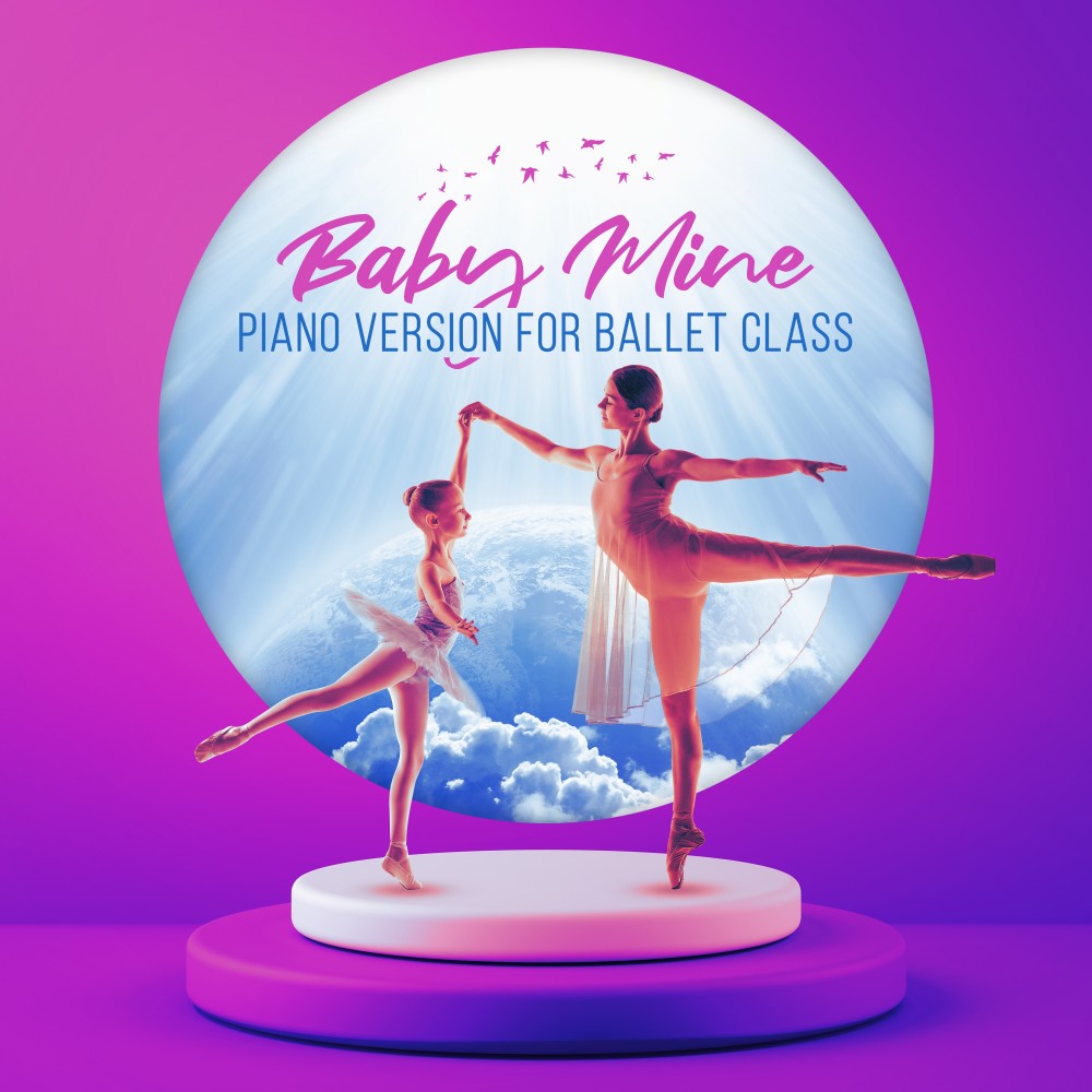 Baby Mine (Piano Version for Ballet Class)