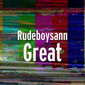 Listen to Great (Explicit) song with lyrics from Rudeboysann