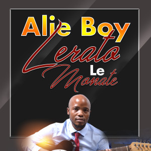 收聽Alie boy的Lerato Le Monate歌詞歌曲