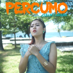 收听Luluk Darara的Percumo歌词歌曲