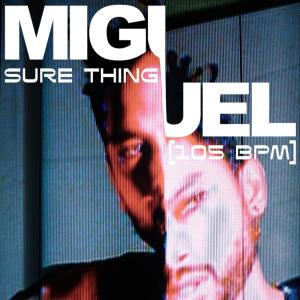 收聽Miguel的Sure Thing (D'LEAU Remix)歌詞歌曲