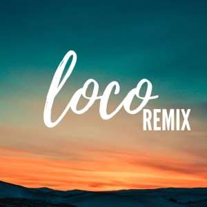 收听Latin Tik Tok Viral的Loco Remix歌词歌曲