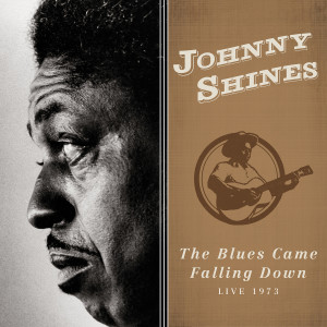 อัลบัม The Blues Came Falling Down: Live 1973 ศิลปิน Johnny Shines