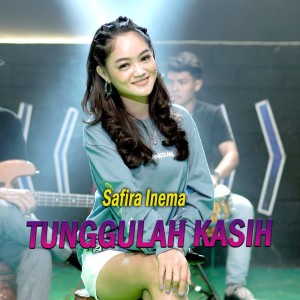 Dengarkan Tunggulah Kasih lagu dari Safira Inema dengan lirik