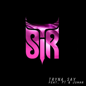 Album Tryna Say from Sir T