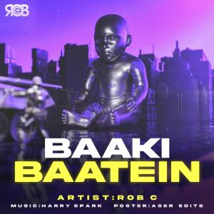 Listen to Baaki Baatein song with lyrics from Rob C