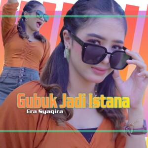 Listen to Gubuk Jadi Istana song with lyrics from Era Syaqira