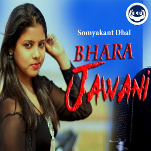 收聽Somyakant Dhal的Bhara Jawani歌詞歌曲