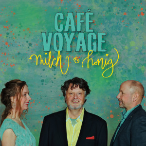 อัลบัม Milch & Honig ศิลปิน Café Voyage