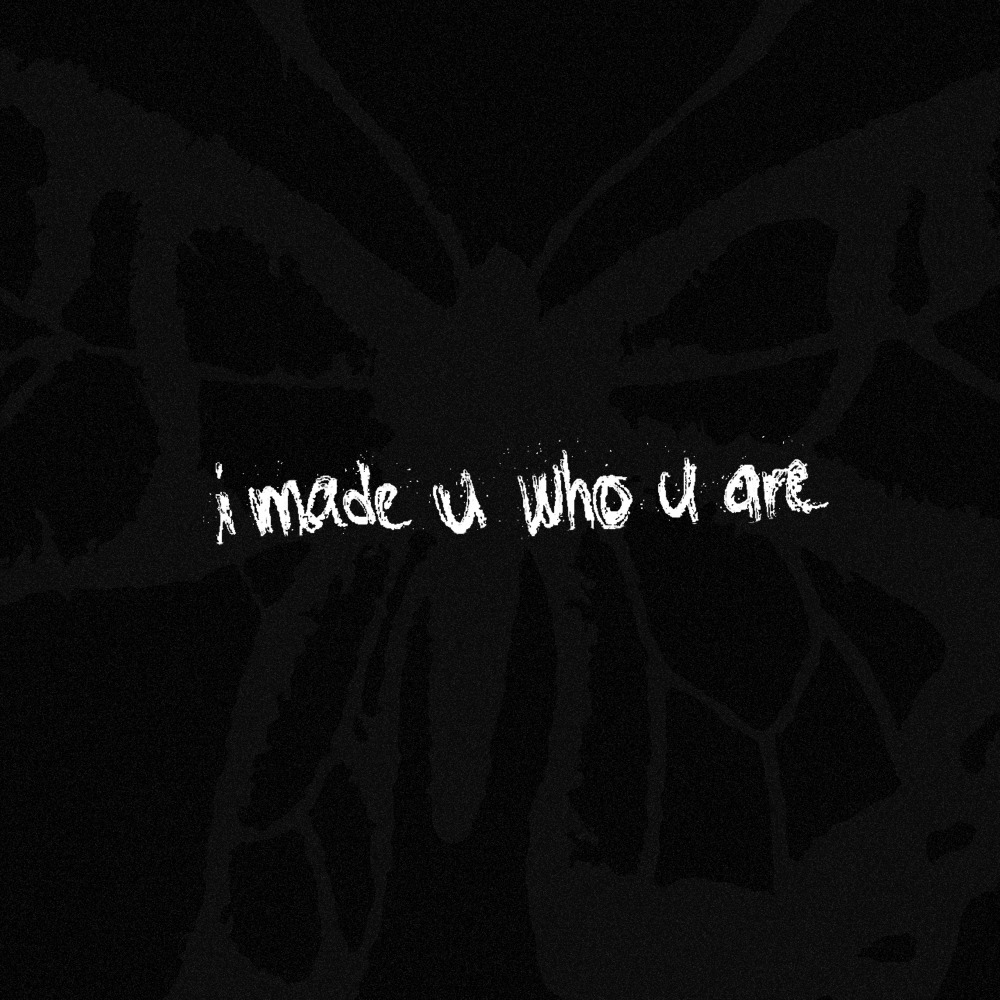 i made u who u are (Explicit)