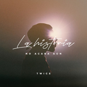 收聽Twice的La Historia No Acaba Aún歌詞歌曲