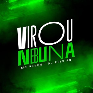 收聽Dj Eric FB的Virou Neblina (Explicit)歌詞歌曲