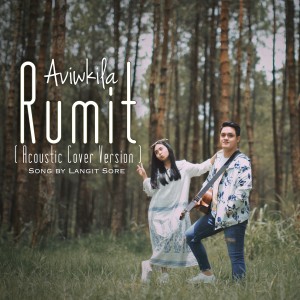 Dengarkan lagu Rumit (Acoustic Version) nyanyian AVIWKILA dengan lirik