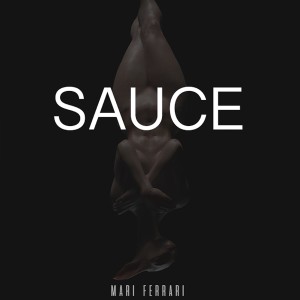 ดาวน์โหลดและฟังเพลง Sauce พร้อมเนื้อเพลงจาก Mari Ferrari