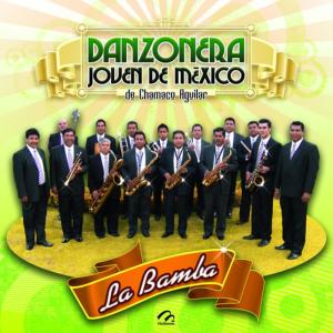ดาวน์โหลดและฟังเพลง La Bamba พร้อมเนื้อเพลงจาก La Danzonera Joven De México Del "Chamaco Aguilar"
