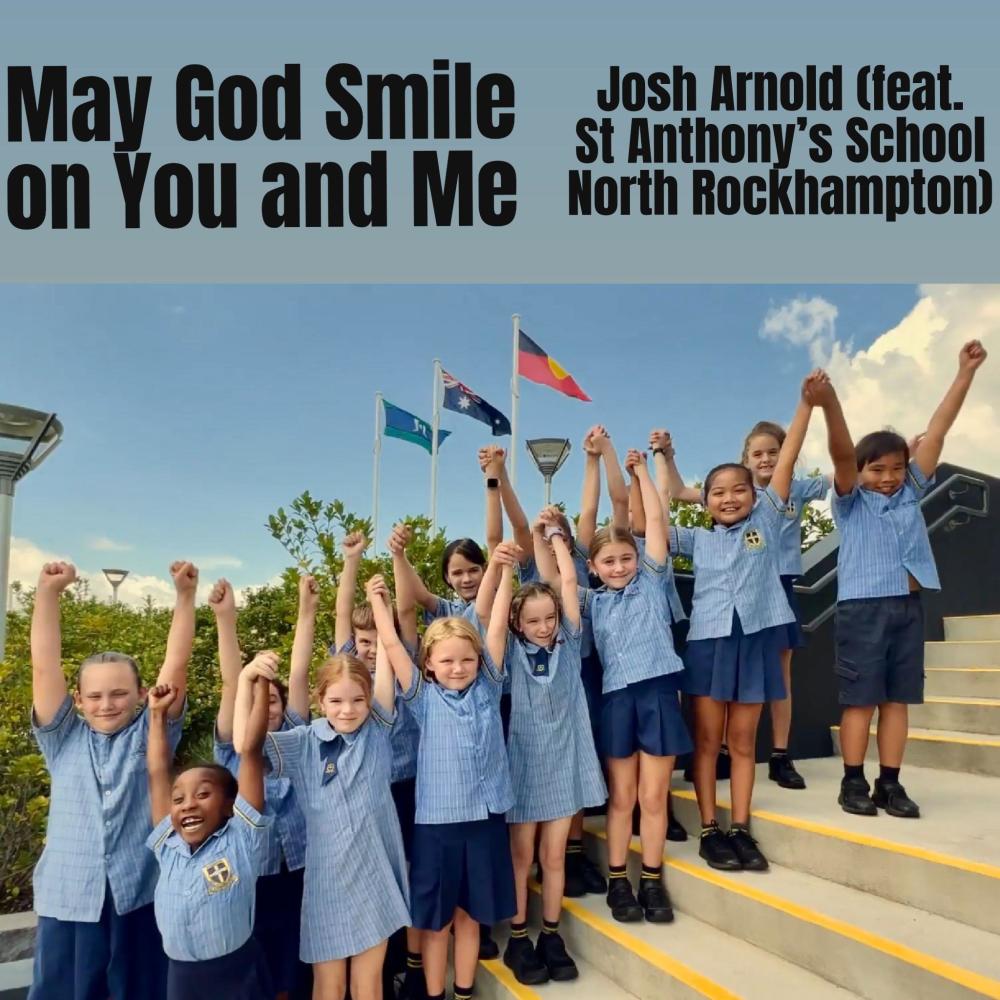 May God Smile on You and Me (feat. St Anthony's School North Rockhampton)