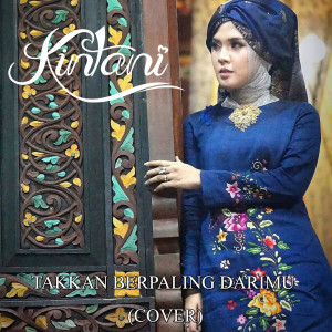 Listen to Takkan Berpaling Darimu song with lyrics from Kintani