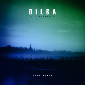 ดาวน์โหลดและฟังเพลง I Remember U (Ched Remix) พร้อมเนื้อเพลงจาก Dilba