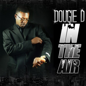 收聽Dougie D的In the Air (Explicit)歌詞歌曲