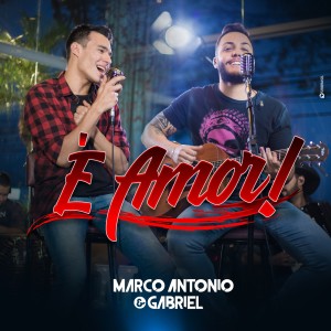 收听Marco Antonio & Gabriel的É Amor歌词歌曲