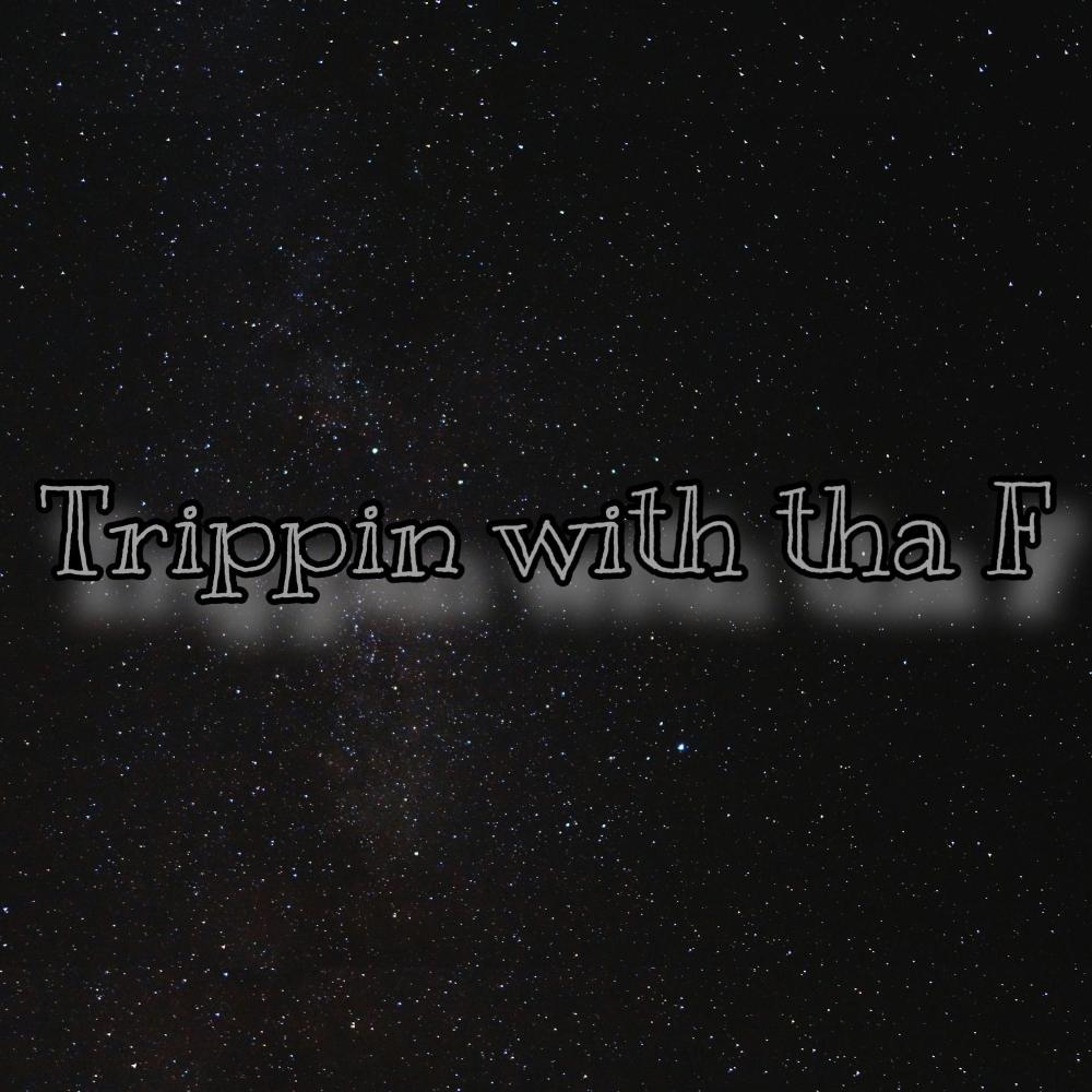 Trippin Wit Tha F (feat. Seth3x, Calyb, K1, 5stardee & Turntdre) (Explicit)