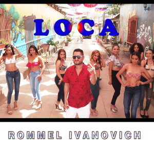 Listen to Loca song with lyrics from Rommel Ivanovich