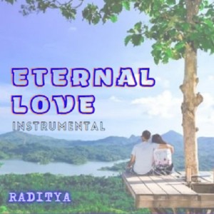 Dengarkan Eternal Love Instrumental lagu dari Raditya dengan lirik