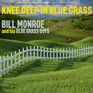 Bill Monroe的專輯Knee Deep in Blue Grass