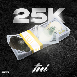 Listen to 25k (Explicit) song with lyrics from Tui