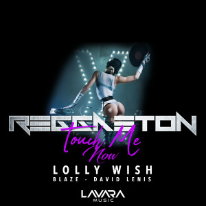 Listen to Touch Me Now Reggaeton song with lyrics from Lolly Wish