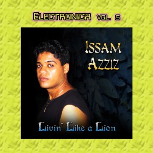 Isaam Azziz的專輯Electronica Vol. 5: Isaam Azziz_Livin' Like A Lion