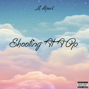 Album SHOOTING AT A OP (Explicit) oleh Lil Kloud