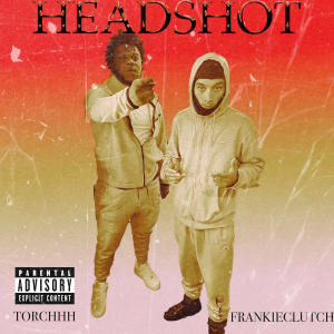 ดาวน์โหลดและฟังเพลง HEADSHOT (feat. Torchhh) (Explicit) พร้อมเนื้อเพลงจาก FrankieClutch